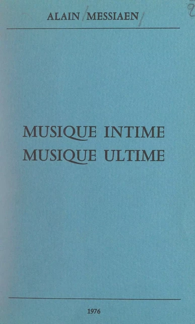 Musique intime, musique ultime - Alain Messiaen - FeniXX réédition numérique