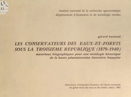 Les conservateurs des eaux-et-forêts sous la Troisième République (1870-1940)