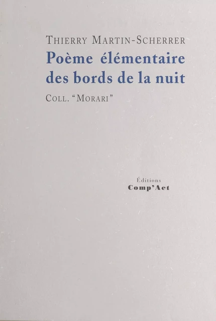 Poème élémentaire des bords de la nuit - Thierry Martin-Scherrer - FeniXX réédition numérique