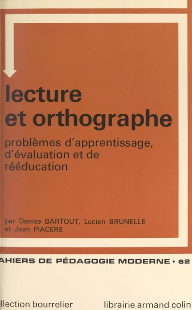 Lecture et orthographe - Denise Bartout, Lucien Brunelle, Jean Piacere - (Armand Colin) réédition numérique FeniXX