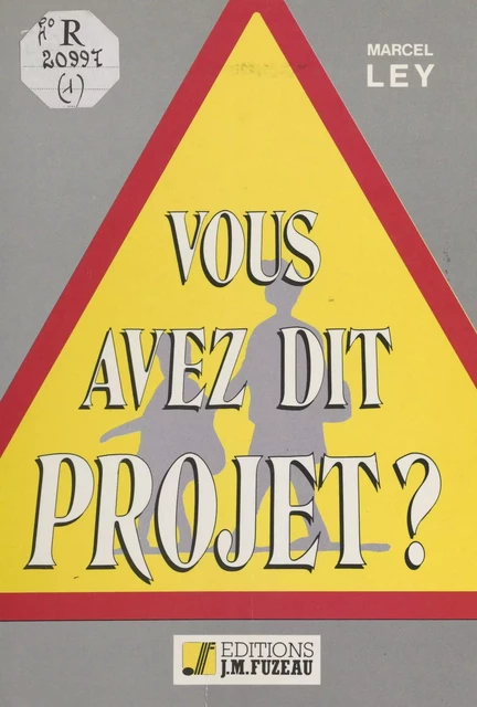 Aide méthodologique à l'élaboration et à la mise en forme du projet d'école - Marcel Ley - FeniXX réédition numérique