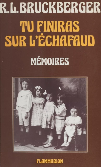 Tu finiras sur l'échafaud - Raymond-Léopold Bruckberger - Flammarion (réédition numérique FeniXX)