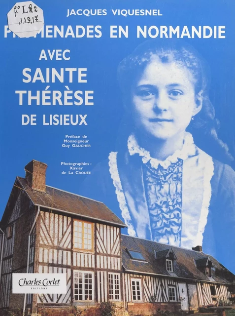 Promenades en Normandie avec Sainte Thérèse de Lisieux - Jacques Viquesnel - FeniXX réédition numérique