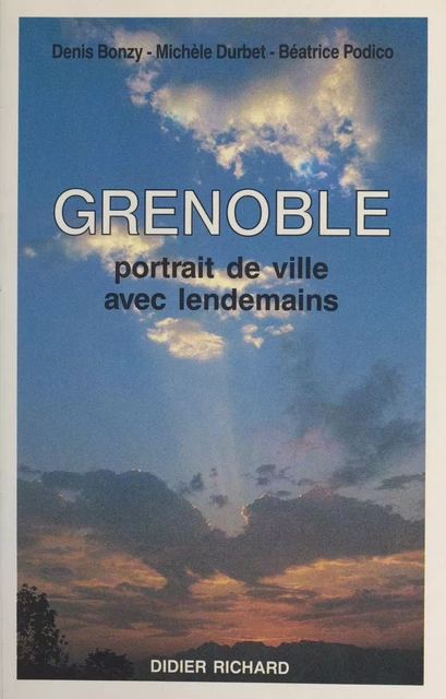 Grenoble - Denis Bonzy, Michèle Durbet, Béatrice Podico - FeniXX réédition numérique