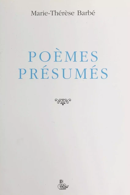 Poèmes présumés - Marie-Thérèse Barbé - FeniXX réédition numérique