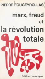 Marx, Freud et la révolution totale