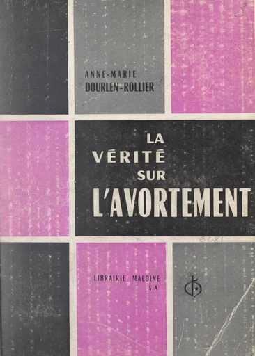 La vérité sur l'avortement - Anne-Marie Dourlen-Rollier - FeniXX réédition numérique