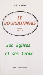 Le Bourbonnais (1). Ses églises et ses croix