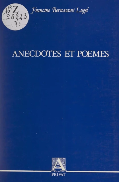 Anecdotes et poèmes - Francine Bernasconi Lugel - FeniXX réédition numérique