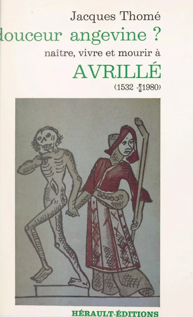 Douceur angevine ? Naître, vivre et mourir à Avrillé (1532-1980) - Jacques Thomé - FeniXX réédition numérique