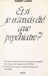 Et si je n'avais été que psychiatre ?