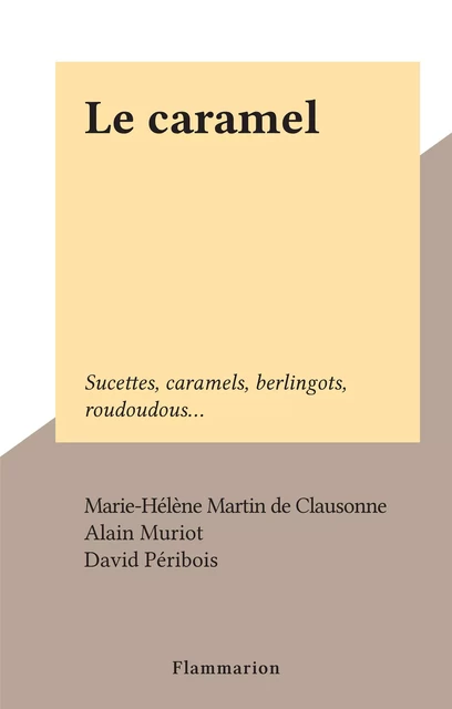 Le caramel - Marie-Hélène Martin de Clausonne - Flammarion (réédition numérique FeniXX)