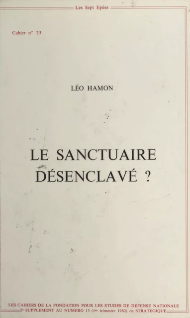 Le sanctuaire désenclavé ? Proposition pour une stratégie française dans une conjoncture internationale donnée - Léo Hamon - FeniXX réédition numérique