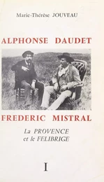 Alphonse Daudet, Frédéric Mistral : la Provence et le Félibrige (1)