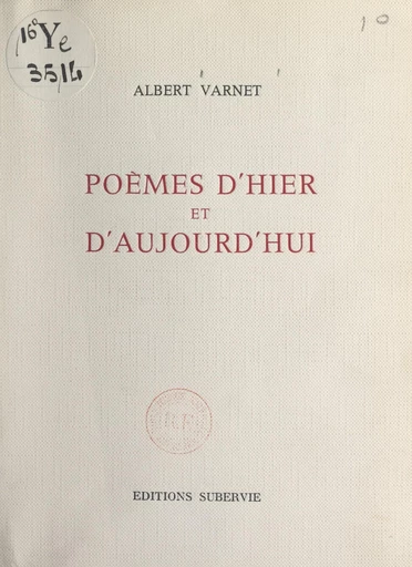 Poèmes d'hier et d'aujourd'hui - Albert Varnet - FeniXX réédition numérique