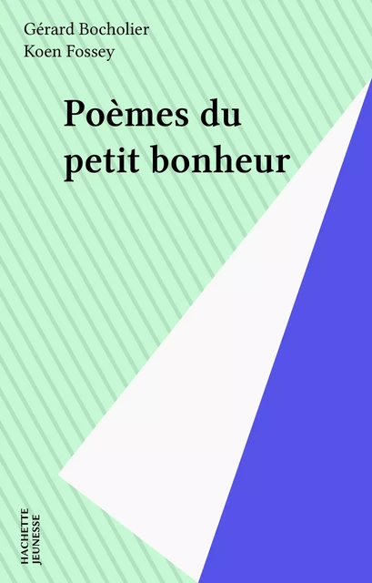 Poèmes du petit bonheur - Gérard Bocholier - Hachette Jeunesse (réédition numérique FeniXX)