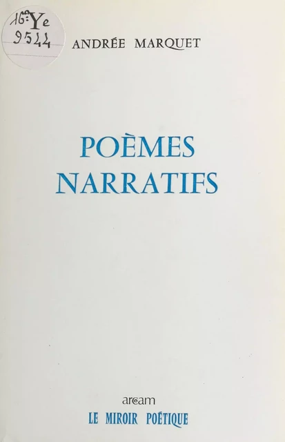 Poèmes narratifs - Andrée Marquet - FeniXX réédition numérique