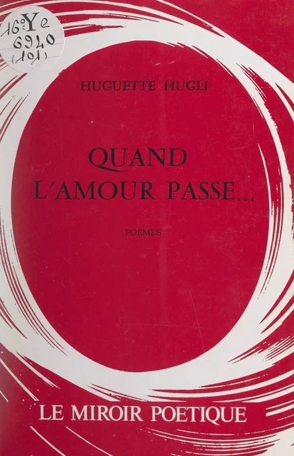 Quand l'amour passe... - Huguette Hugli - FeniXX réédition numérique