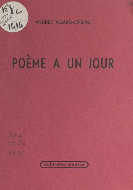 Poème à un jour - Andrée Allard-Crisias - FeniXX réédition numérique