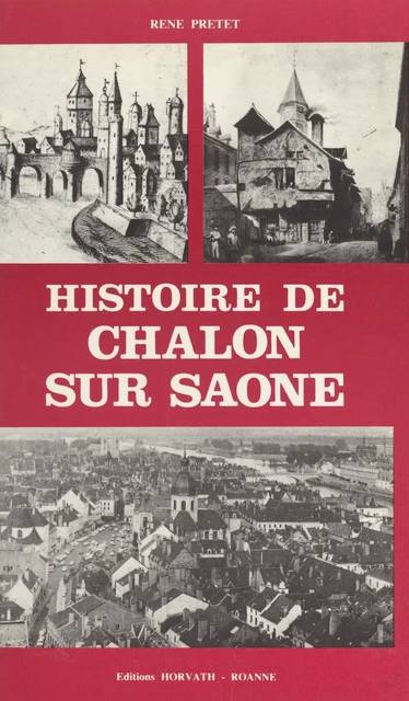 Histoire de Chalon-sur-Saône - René Pretet - FeniXX réédition numérique