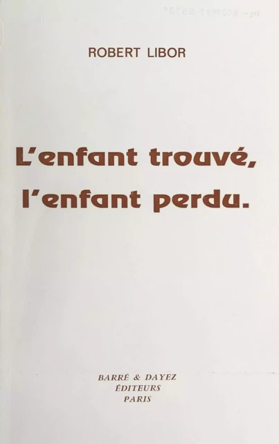 L'enfant trouvé, l'enfant perdu - Robert Libor - FeniXX réédition numérique