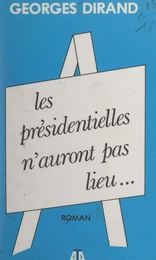 Les présidentielles n'auront pas lieu...