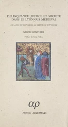 Délinquance, justice et société dans le lyonnais médiéval : de la fin du XIIIe siècle au début du XVIe siècle