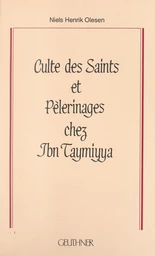 Culte des saints et pèlerinages chez Ibn Taymiyya : 661 (1263)-728 (1328)