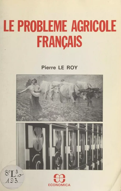 Le problème agricole français - Pierre Le Roy - FeniXX réédition numérique