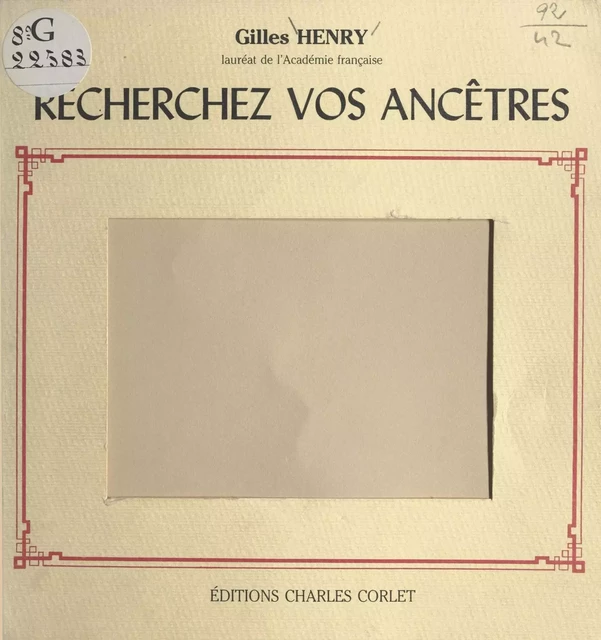 Recherchez vos ancêtres ! - Gilles Henry - FeniXX réédition numérique