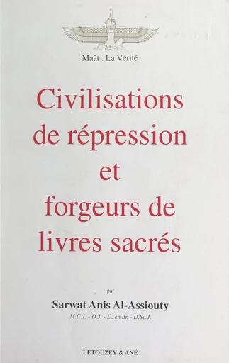 Civilisations de répression et forgeurs de livres sacrés - Sarwat Anis Al-Assiouty - FeniXX réédition numérique