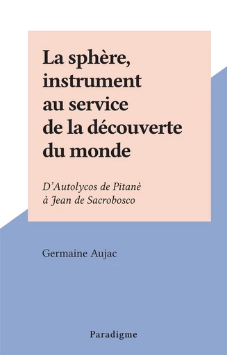 La sphère, instrument au service de la découverte du monde - Germaine Aujac - FeniXX réédition numérique