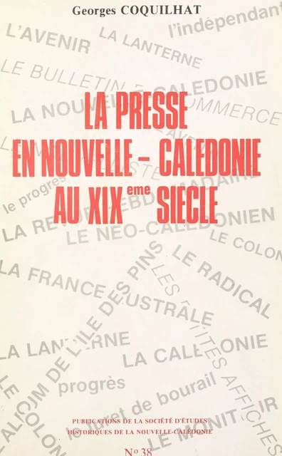 La presse en Nouvelle-Calédonie au XIXe siècle - Georges Coquilhat - FeniXX réédition numérique