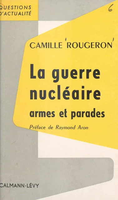 La guerre nucléaire, armes et parades - Camille Rougeron - (Calmann-Lévy) réédition numérique FeniXX