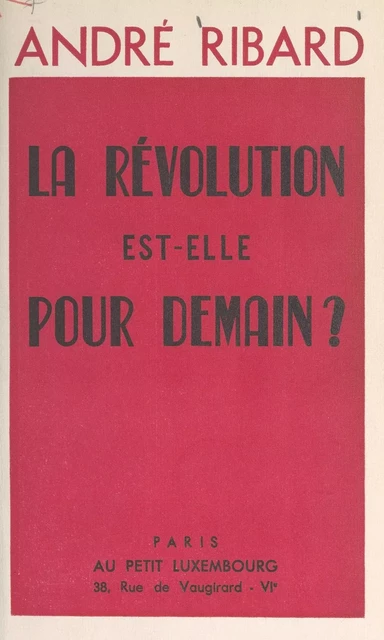 La Révolution est-elle pour demain ? - André Ribard - FeniXX réédition numérique