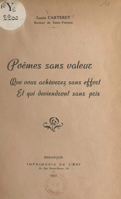 Poèmes sans valeur que vous achèverez sans effort et qui deviendront sans prix - Louis Carteret - FeniXX réédition numérique