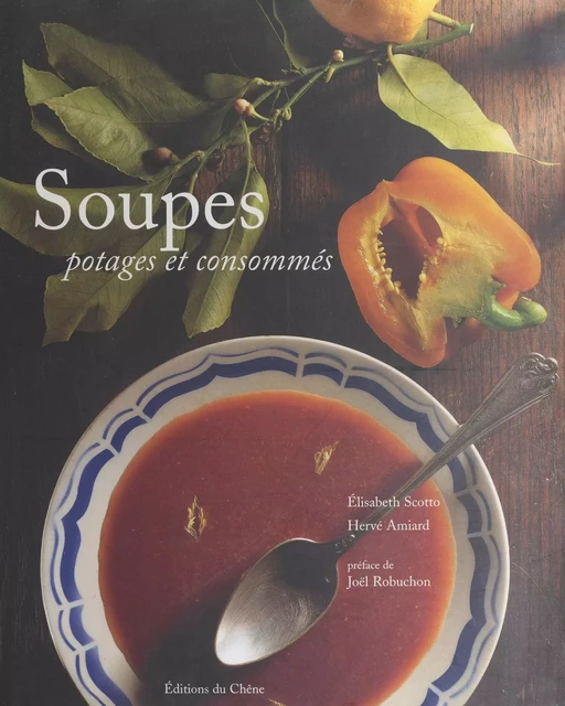 Soupes, potages et consommés - Élisabeth Scotto - Chêne (réédition numérique FeniXX)