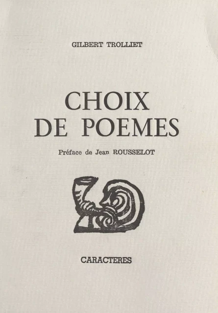 Choix de poèmes - Gilbert Trolliet - Caractères (réédition numérique FeniXX)