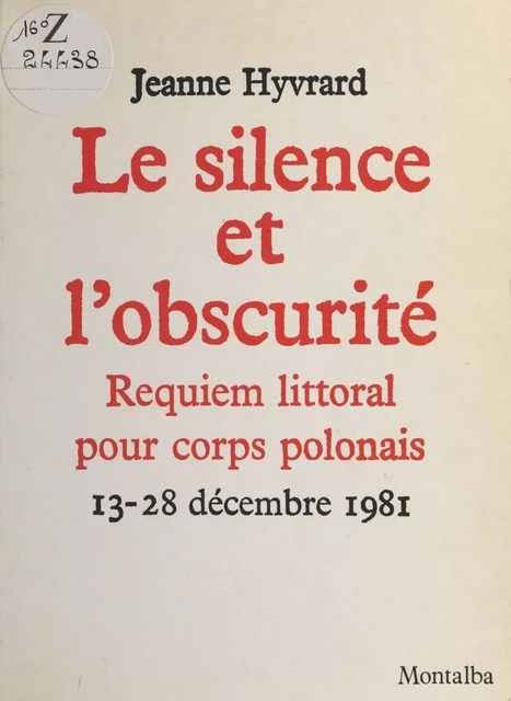 Le Silence et l'Obscurité : Requiem littoral pour corps polonais (13-28 décembre 1981) - Jeanne Hyvrard - FeniXX réédition numérique