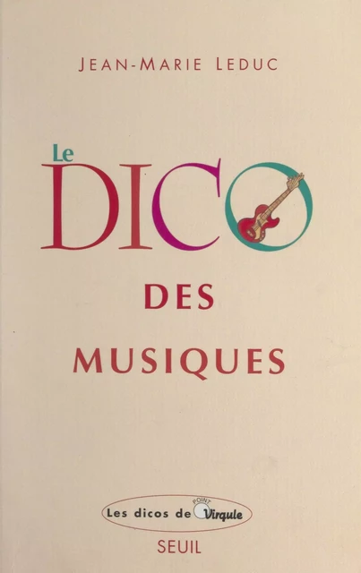 Le dico des musiques - Jean-Marie Leduc - Seuil (réédition numérique FeniXX)