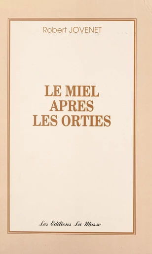 Le miel après les orties - Robert Jovenet - FeniXX réédition numérique