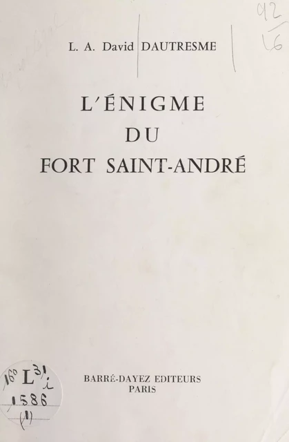 L'énigme du Fort Saint-André - Lucien Alfred David Dautresme - FeniXX réédition numérique