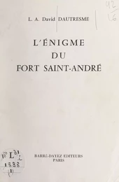 L'énigme du Fort Saint-André