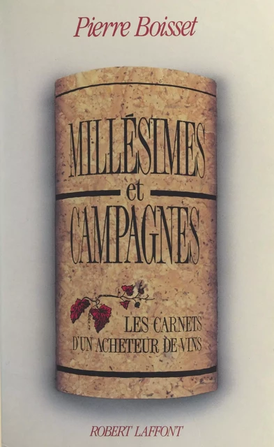 Millésimes et campagnes - Pierre Boisset - (Robert Laffont) réédition numérique FeniXX