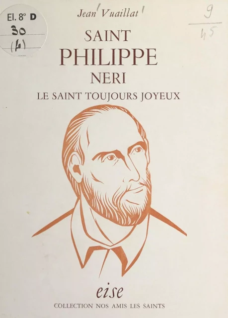 Saint Philippe Néri, le Saint toujours joyeux - Jean Vuaillat - FeniXX réédition numérique