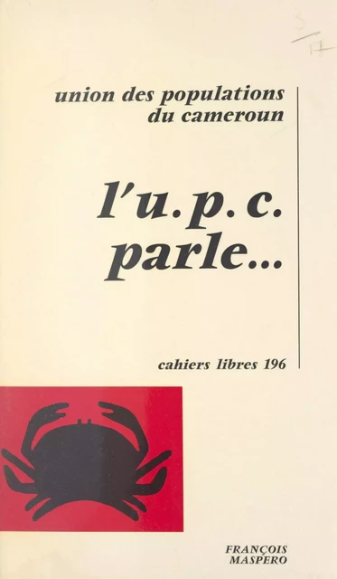 L'U.P.C. parle... -  Union des populations du Cameroun - (La Découverte) réédition numérique FeniXX