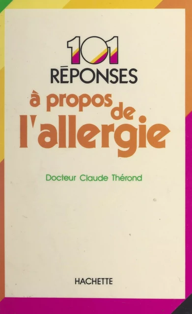 101 réponses à propos de l'allergie - Claude Thérond - (Hachette) réédition numérique FeniXX