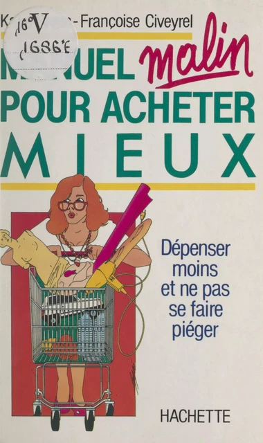 Manuel malin pour acheter mieux dépenser - Katie Breen, Françoise Civeryrel - (Hachette) réédition numérique FeniXX