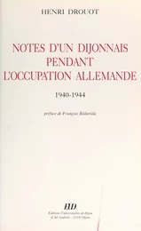 Notes d'un Dijonnais pendant l'Occupation allemande, 1940-1944