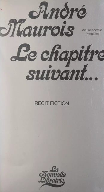 Le chapitre suivant... - André Maurois - FeniXX réédition numérique